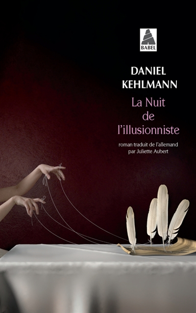 La nuit de l'illusionniste Daniel Kehlmann roman traduit de l'allemand par Juliette Aubert