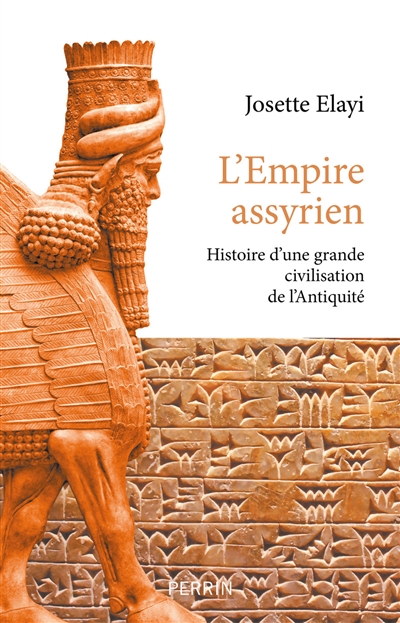L'Empire assyrien histoire d'une grande civilisation de l'Antiquité Josette Elayi