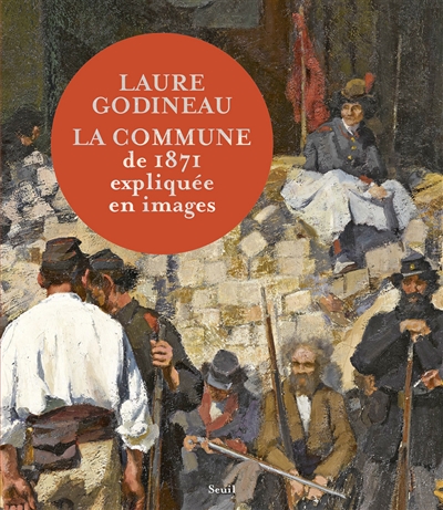 La Commune de 1871 expliquée en images Laure Godineau