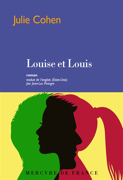 Louise et Louis roman Julie Cohen traduit de l'anglais (Etats-Unis) par Jean-Luc Piningre