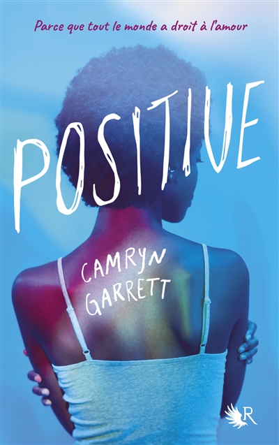 Positive roman Camryn Garrett traduit de l'anglais (Etats-Unis) par Axelle Demoulin et Nicolas Ancion avant-propos de Jean-Luc Romero-Michel