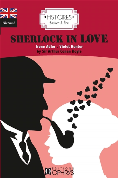 Sherlock in love Arthur Conan Doyle choix des textes, adaptation et notes Sylvie Persec