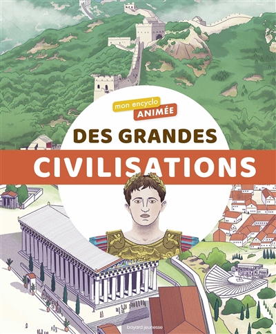 Mon encyclo animée des grandes civilisations textes Bertrand Fichou illustrations Aurélien Cantou et Nikol