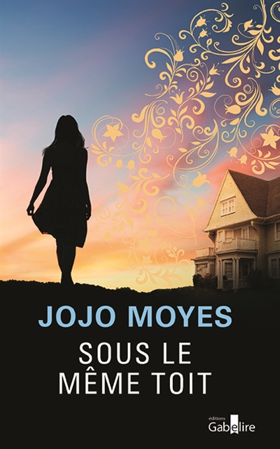 Sous le même toit Jojo Moyes traduit de l'anglais (Grande-Bretagne) par Emmanuelle Ghez