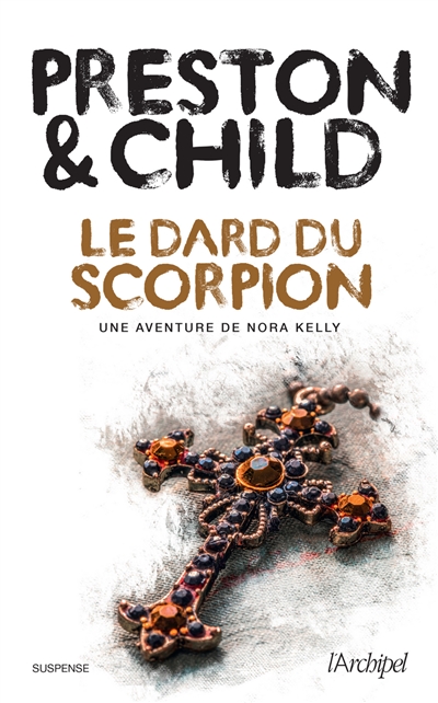 Le dard du scorpion Douglas Preston & Lincoln Child traduit de l'américain par Sebastian Danchin