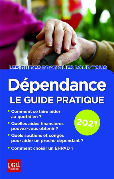 Dépendance le guide pratique 2021 avec la collaboration d'Anna Dubreuil