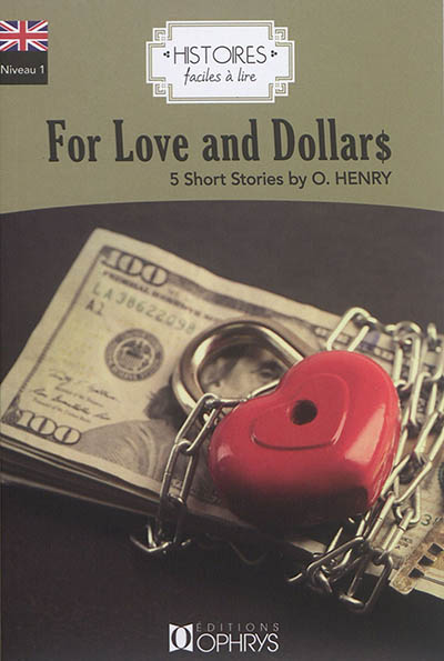 For love and dollars 5 short stories by O. Henry choix des textes, adaptation et notes Sylvie Persec
