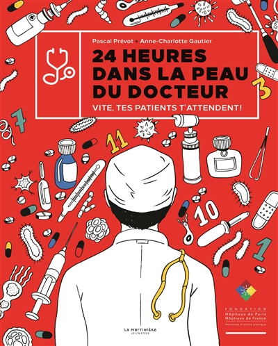 24 heures dans la peau du docteur vite, tes patients t'attendent ! Pascal Prévot illustrations Anne-Charlotte Gautier