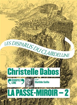 Les disparus du Clairdelune Christelle Dabos lu par Clotilde Seille