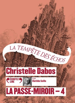La tempête des échos Christelle Dabos lu par Clotilde Seille