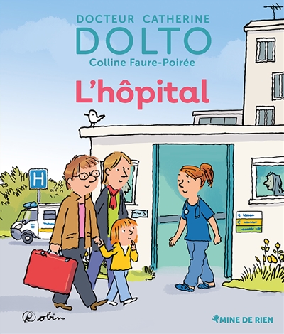 L'hôpital docteur Catherine Dolto, Colline Faure-Poirée illustrations de Robin