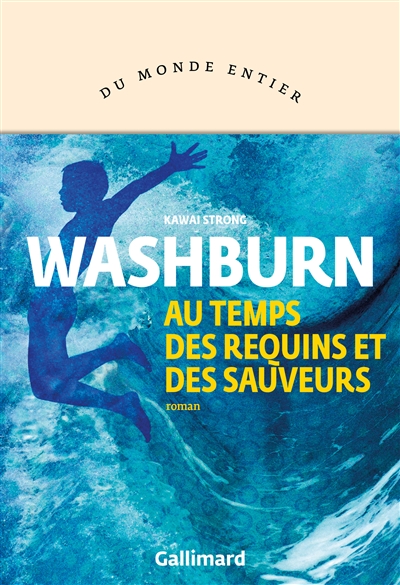 Au temps des requins et des sauveurs roman Kawai Strong Washburn traduit de l'anglais (Etats-Unis) par Charles Recoursé