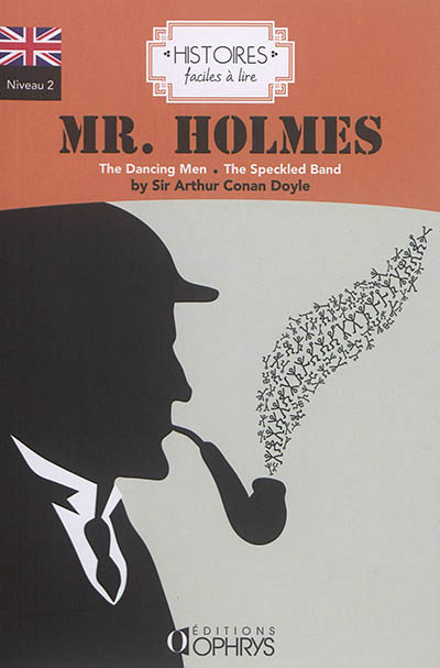 Mr. Holmes Arthur Conan Doyle choix des textes, adaptation et notes Sylvie Persec