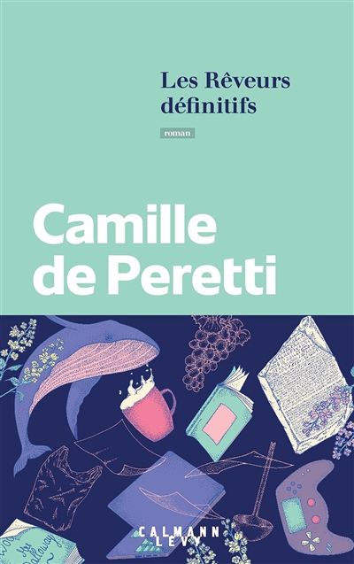 Les rêveurs définitifs roman Camille de Peretti