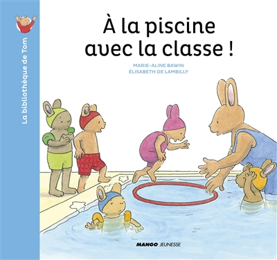A la piscine avec la classe ! texte d'Elisabeth de Lambilly illustrations de Marie-Aline Bawin