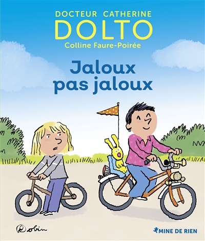 Jaloux pas jaloux docteur Catherine Dolto, Colline Faure-Poirée illustrations de Robin