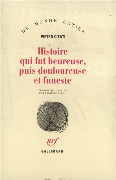 Histoire qui fut heureuse, puis douloureuse et funeste Pietro Citati traduit de l'italien par Brigitte Pérol