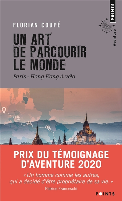 Un art de parcourir le monde Paris-Hong Kong à vélo 11.155 km, 371 jours, 23 pays Florian Coupé préface de Patrice Franceschi
