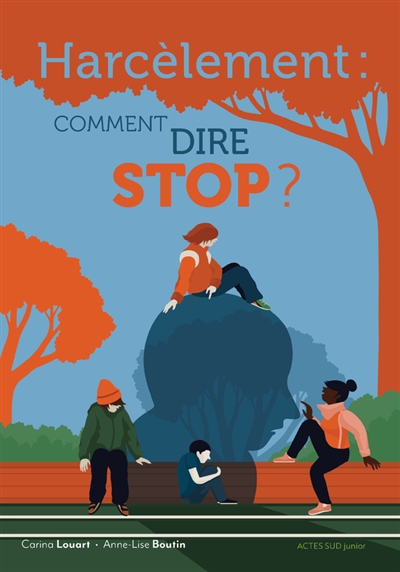 Harcèlement comment dire stop ? Carina Louart illustrations Anne-Lise Boutin
