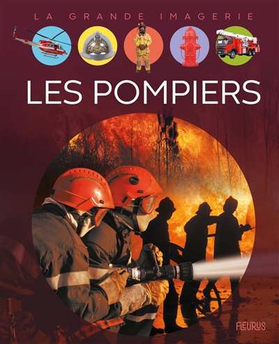 Les pompiers conception Jacques Beaumont auteur Cathy Franco mise en page et illustrations Jacques Dayan