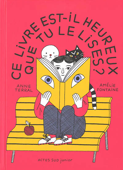 Ce livre est-il heureux que tu le lises ? Anne Terral illustrations Amélie Fontaine