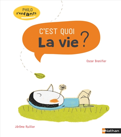 C'est quoi la vie ? texte d'Oscar Brenifier illustrations de Jérôme Ruillier