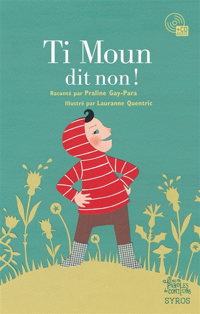 Ti Moun dit non ! une histoire contée par Praline Gay-Para illustrée par Lauranne Quentric