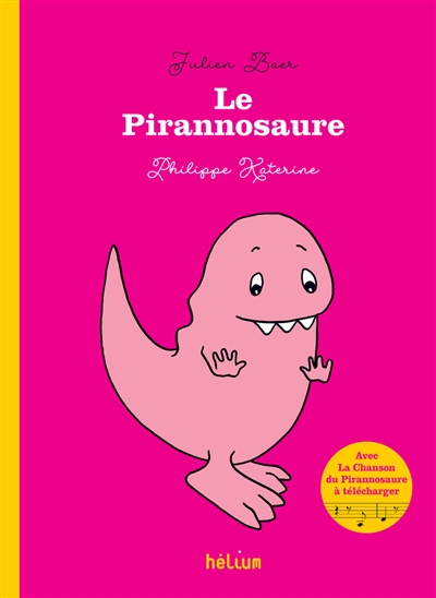Le pirannosaure Julien Baer illustrations Philippe Katerine