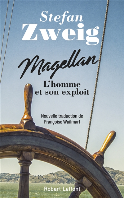 Magellan l'homme et son exploit Stefan Zweig nouvelle traduction de Françoise Wuilmart