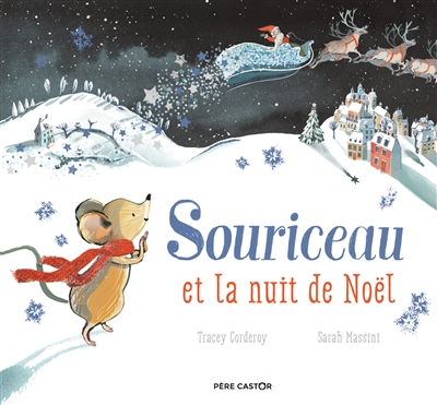 Souriceau et la nuit de Noël Tracey Corderoy illustrations de Sarah Massini texte français de Rose-Marie Vassallo