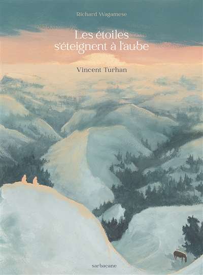 Les étoiles s'éteignent à l'aube Vincent Turhan à partir du roman de Richard Wagamese traduit de l'anglais par Christine Raguet