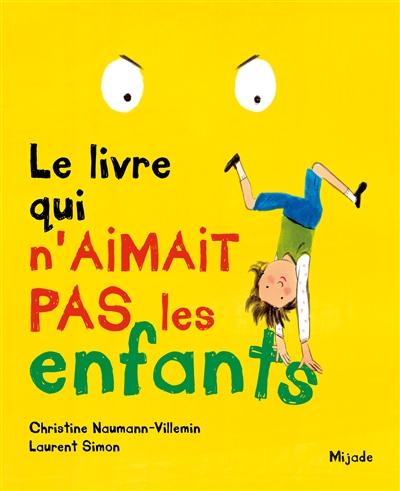 Le livre qui n'aimait pas les enfants Christine Naumann-Villemin illustrations Laurent Simon