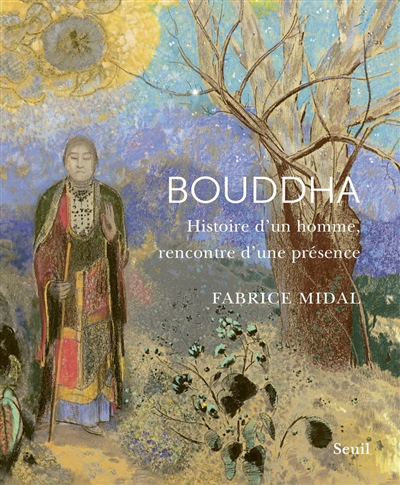 Bouddha histoire d'un homme, rencontre d'une présence Fabrice Midal