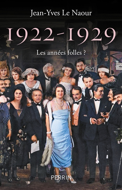 1922-1929 les années folles ? Jean-Yves Le Naour