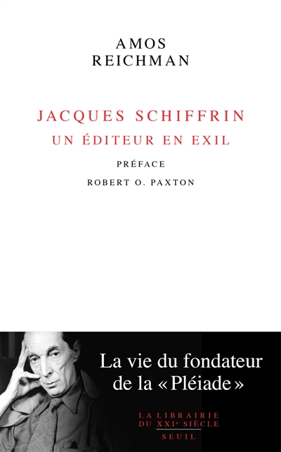 Jacques Schiffrin un éditeur en exil la vie du fondateur de la Pléiade Amos Reichman préface Robert O. Paxton