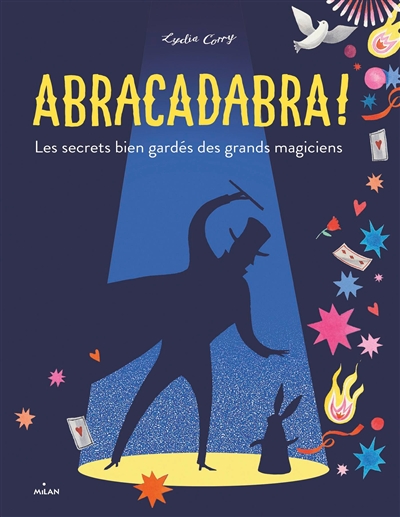 Abracadabra ! les secrets bien gardés des grands magiciens Lydia Corry traduit de l'anglais par Pierre-Yves Raoult