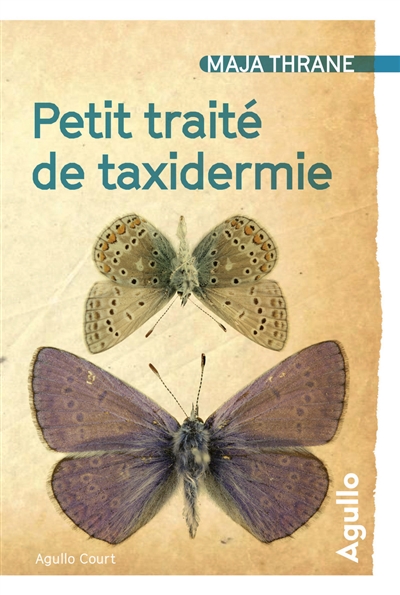 Petit traité de taxidermie Maja Thrane traduit du suédois par Marie-Hélène Archambeaud