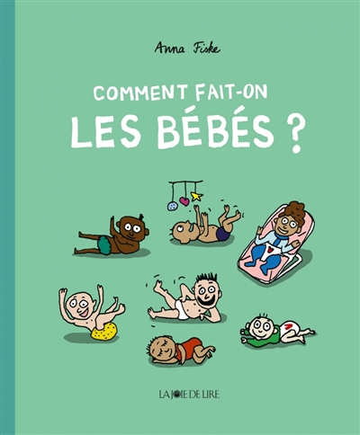 Comment fait-on les bébés ? Anna Fiske traduit du norvégien par Aude Pasquier
