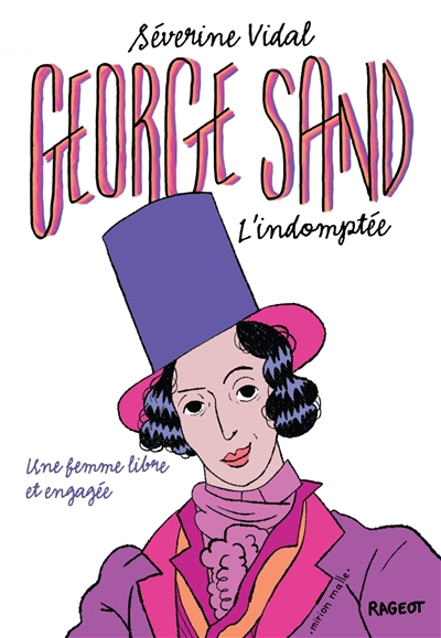 George Sand l'indomptée une femme libre et engagée Séverine Vidal