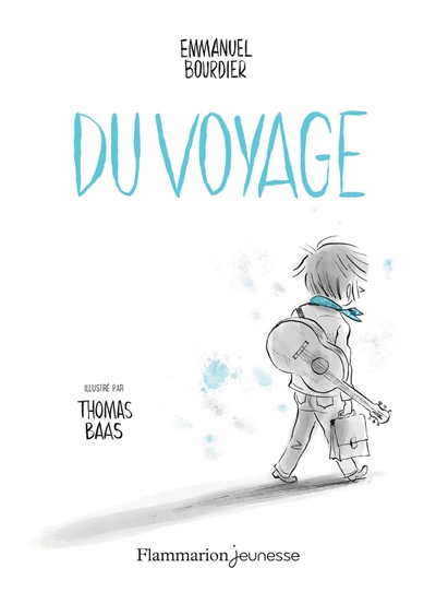 Du voyage Emmanuel Bourdier un roman illustré par Thomas Baas