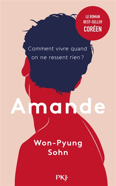 Amande Won-Pyung Sohn traduit du coréen vers l'anglais (Etats-Unis) par Sandy Joosun Lee traduit de l'anglais (Etats-Unis) par Juliette Lê