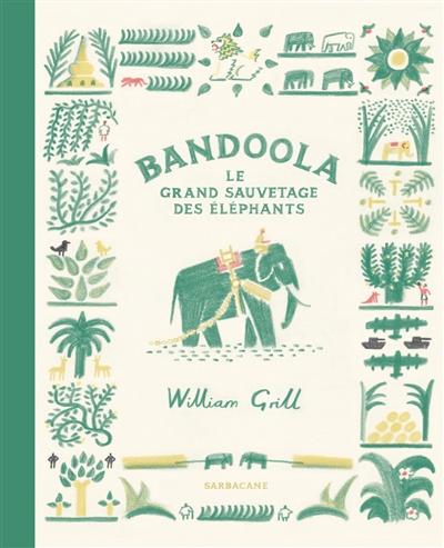 Bandoola, le grand sauvetage des éléphants William Grill traduit de l'anglais par Emmanuelle Beulque
