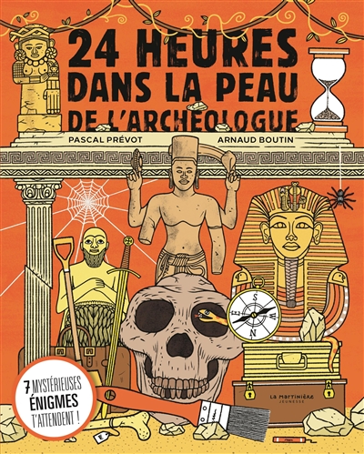 24 heures dans la peau de l'archéologue Pascal Prévot illustrations Arnaud Boutin