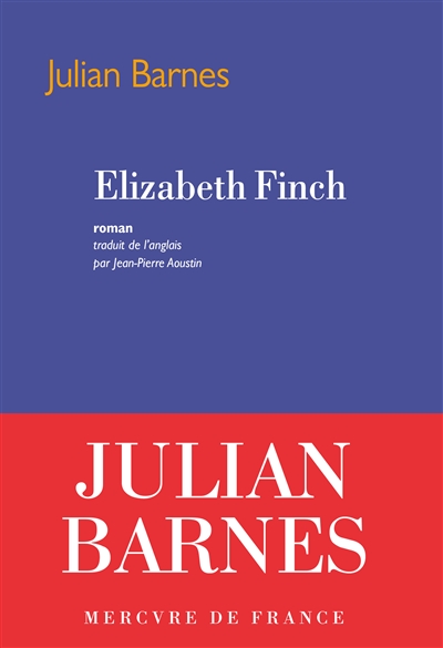 Elizabeth Finch roman Julian Barnes traduit de l'anglais par Jean-Pierre Aoustin