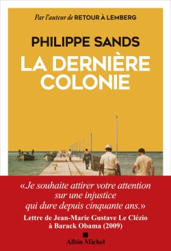 La dernière colonie Philippe Sands traduit de l'anglais (Grande-Bretagne) par Agnès Desarthe