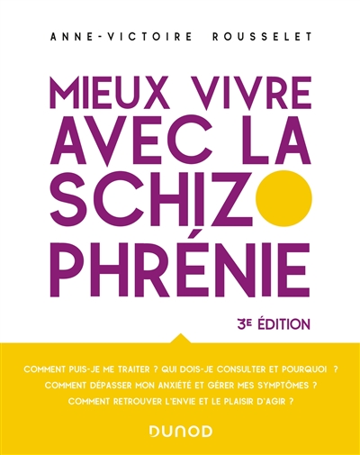 Mieux vivre avec la schizophrénie Anne-Victoire Rousselet préface Jean-Pierre Olié