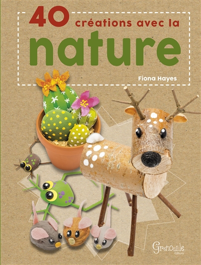 40 créations avec la nature Fiona Hayes traduction et adaptation Marie-Line Hillairet