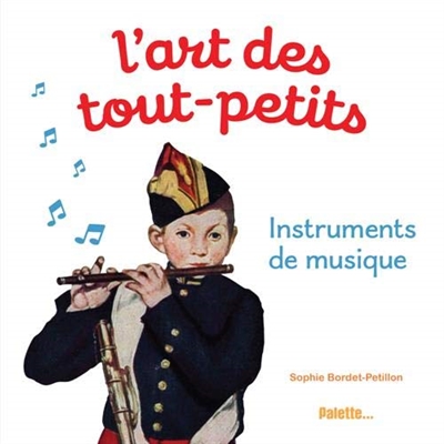 L'art des tout-petits Instruments de musique Sophie Bordet-Petillon