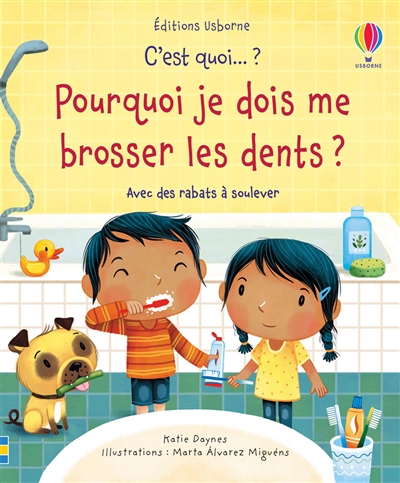 Pourquoi je dois me brosser les dents ? Katie Daynes illustrations Marta Alvarez Miguéns traduction Nathalie Chaput