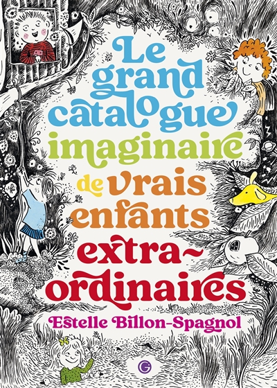 Le grand catalogue imaginaire de vrais enfants extraordinaires Estelle Billon-Spagnol